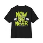 Now Or Never Unisex Oversized Tee