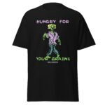 Hungry For Your Brains Unisex Shirt