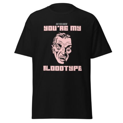 You're My Blood Type Unisex Shirt - Rare Leather