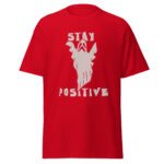 Stay Positive Unisex Shirt