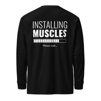 Installing Muscles Please Wait Long Sleeve Shirt