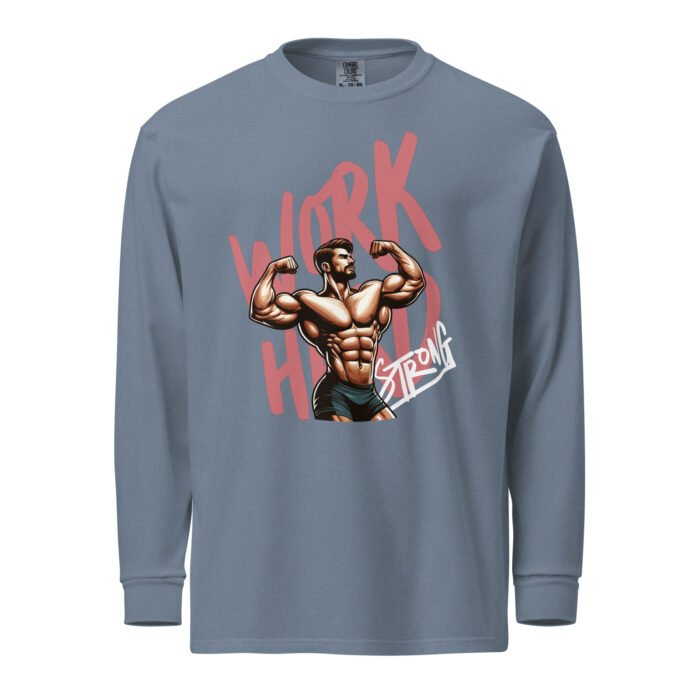 Work Hard Strong Unisex Long Sleeve Shirt