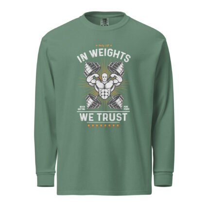 In Weights We Trust Long Sleeve Shirt