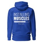 Installing Muscles Please Wait Unisex Hoodie