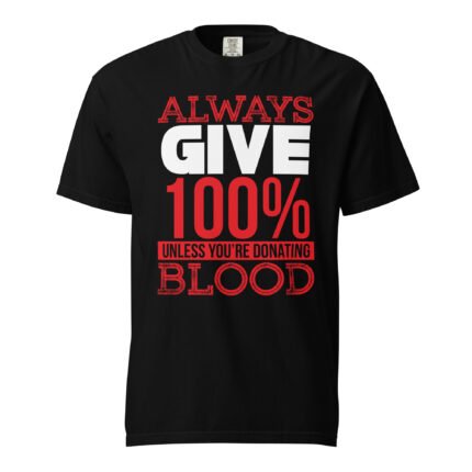 Always Give 100% Unisex T-shirt - Rare Leather