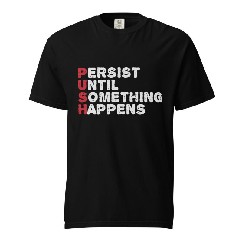 Persist Until Something Happens Unisex T-shirt - Rare Leather