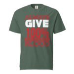 Always Give 100% Unisex T-shirt - Rare Leather