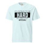 It's Going To Be Hard Unisex T-shirt Rare Leather