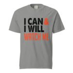 I Can I Will Watch Me Unisex t-shirt