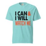 I Can I Will Watch Me Unisex t-shirt