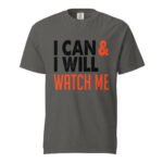 I Can I Will Watch Me Unisex t-shirt